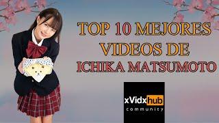 Top 10 mejores videos de Ichika Matsumoto