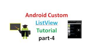 Android custom listview with BaseAdapter: part4