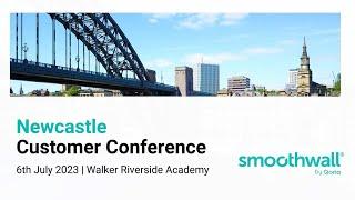 Smoothwall Newcastle Customer Conference July 2023