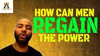 How Can Men Regain The Power (@thealphamalestrategiesshow4603 )