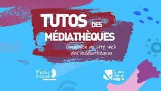 Tutos des médiathèques de Caux Seine agglo - Se connecter au site des médiathèques