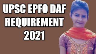 UPSC EPFO DAF REQUIREMENT 2021 ####NEHA KESHARWANI JI