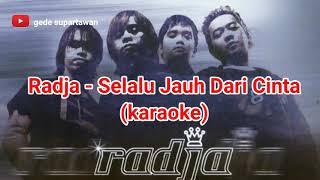 Radja - Selalu Jauh Dari Cinta (karaoke)