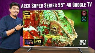 Acer Super Series 55” 4K Ultra QLED TV Unboxing & Review (2024) 120Hz, 80W & AI Integration! 