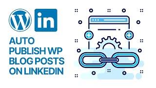 Auto Publish WordPress Blog Posts on LinkedIn For Free