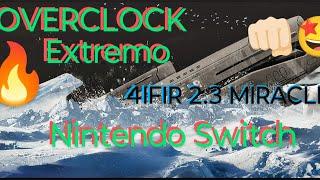 Nintendo Switch Extreme Overclock - 4IFIR 2.3 MIRACLE 