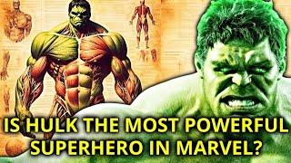 Hulk Anatomy Explored - Is He The Most Powerful Superhero In Entire Marvel Comics? & More!