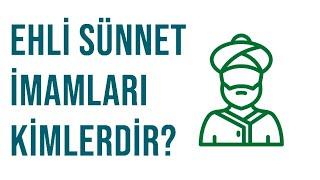 Ehli Sünnet İmamları Kimlerdir?