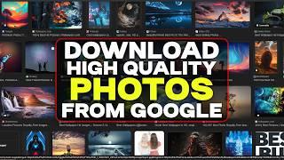 How To Download High Quality Images From GOOGLE - Get High Resolution Photos From Google