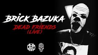 Brick Bazuka - Dead Friends(Live)