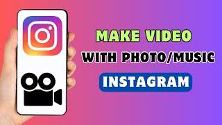 How To Make Photo Video with Music in Instagram | Video with Photo and Music