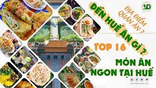 16 ĐỊA CHỈ QUÁN ĂN NGON TẠI HUẾ -TOP 16 QUÁN ĂN NÊN GHÉ QUA KHI ĐẾN HUẾ - Du lịch huế ăn gì ?