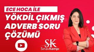 YÖKDİL ÇIKMIŞ ADVERB SORU ÇÖZÜMÜ I ECE HOCA