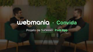 Podi App e Webmania: um bate-papo sobre inovação e tecnologia