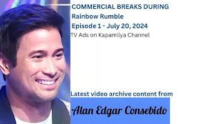 Commercial Breaks of Kapamilya Channel during Rainbow Rumble Episode 1  - July 20, 2024