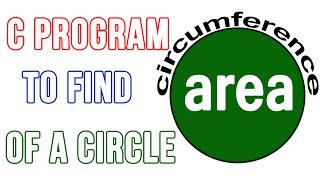 C Programming Exercise - Program to Find Area and Circumference of a Circle