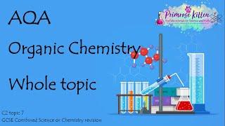 The Whole of AQA - ORGANIC CHEMISTRY. GCSE Chemistry or Combined Science Revision Topic 7 for C2