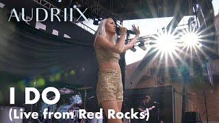 Audriix - I Do (Live from Red Rocks)