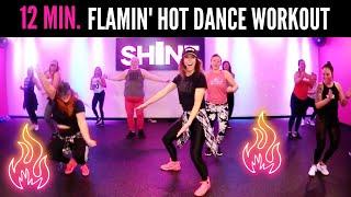 12 Minute Flamin' Hot dance workout. SHiNE DANCE FITNESS