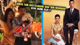 Raja thailand Rayakan Ultah Anjing Kesayangan,Ratu Thailand Tooples Tanpa busana !!!