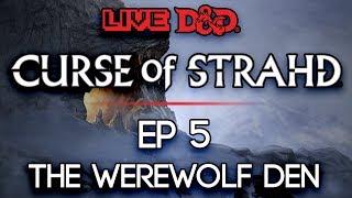 Episode 5 | The Werewolf Den | Curse of Strahd