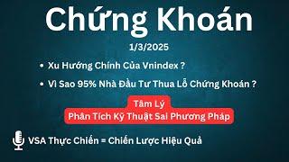 Chứng Khoán 1/3/2025 Xu Hướng Chính Vnindex- Tâm Lý 95% Nhà Đầu Tư Thua Lỗ Chứng Khoán ?