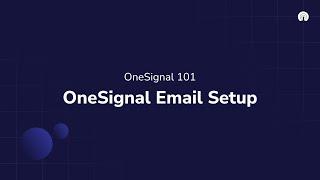 OneSignal 101: OneSignal Email Setup