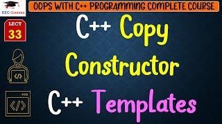 L33: C++ Copy Constructor | C++ Templates | Example | OOPS with C++ Programming Lectures in Hindi