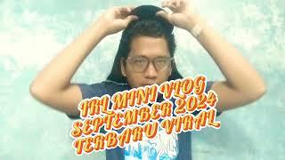 IRL MINI VLOG SEPTEMBER 2024 TERBARU VIRAL KEREN YOUTUBER PEMULA