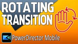 How To Apply the New Rotating Transition | PowerDirector App