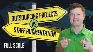 Outsourcing Projects vs Staff Augmentation | Full Scale Offshore Software Development