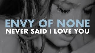 Envy Of None - Never Said I Love You (Official Video)