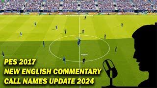 PES 2017 NEW ENGLISH COMMENTARY CALL NAMES UPDATE 2024