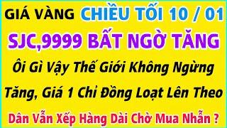 Giá vàng hôm nay 9999 ngày 10/1/2025 | GIÁ VÀNG MỚI NHẤT || Xem bảng giá vàng SJC 9999 24K 18K 10K