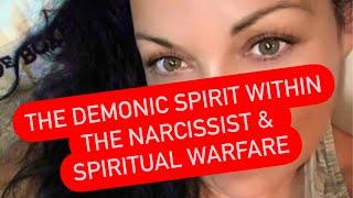 The Demonic Spirit Within the Narcissist & Spiritual Warfare | #Narcissists