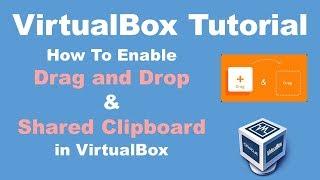 How to Enable Shared Clipboard and Drag and Drop in Oracle VM VirtualBox | VirtualBox Tutorial