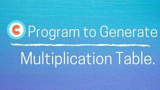 C Program to Generate Multiplication Table!!!