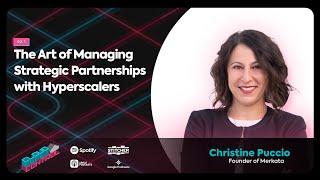 Ep. 1: The Art of Managing Strategic Partnerships with Hyperscalers featuring Christine Puccio