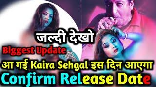 Kaira Sehgal New Upcoming Series Update | इस दिन Release होगा भाई लोग वीडियो जल्दी देखिए