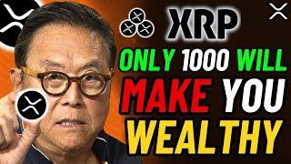 ROBERT KIYOSAKI, IF YOU HAVE ONLY 1,000 XRP RIPPLE, YOU WILL BE VERY WEALTHY!!