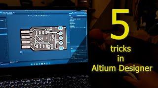 Five ricks in Altium Designer that can speed up your work