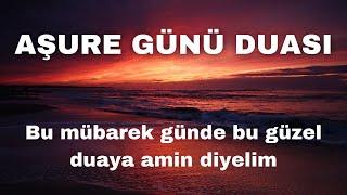 AŞURE GÜNÜ DUASI | Bu mübarek günde bu güzel duaya amin diyelim