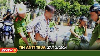 Tin tức an ninh trật tự nóng, thời sự Việt Nam mới nhất 24h trưa ngày 27/12 | ANTV