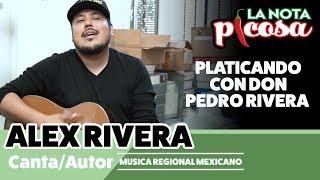 ALEX RIVERA Platicando con DON PEDRO RIVERA cantando La Carta y Mas