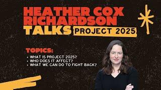 Heather Cox Richardson Talks Project 2025
