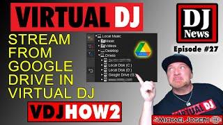 Stream (Music or Videos) from Google Drive in Virtual DJ - VDJHow2 e27 w/ DJ Michael Joseph