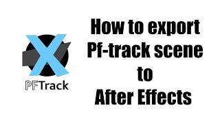 How to export PF-track  Scene into After Effects and Place 2D elements