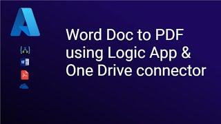 Convert Word Doc to PDF with Azure Logic App & One Drive Connector!