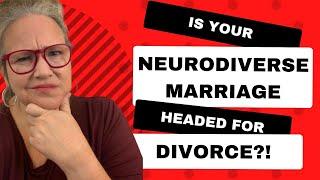 Your Asperger's/Autism Spectrum relationship is headed for DIVORCE & what YOU can do to prevent it
