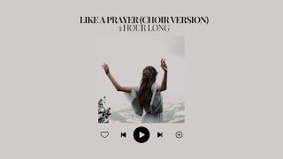 like a prayer - choir version - 1 hour long extended version